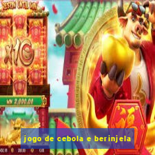 jogo de cebola e berinjela